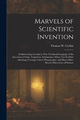 Marvels of Scientific Invention - Thomas W Corbin - 9781017995992