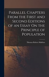 Parallel Chapters From the First and Second Editions of an Essay On the Principle of Population - Thomas Robert Malthus - 9781018006925