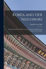 Korea and Her Neighbors - Isabella Lucy Bird - 9781018028385