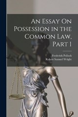 An Essay On Possession in the Common Law, Part 1 - Frederick Pollock ; Robert Samuel Wright - 9781018034508