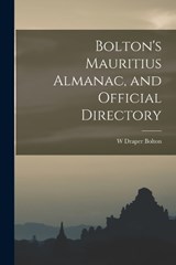 Bolton's Mauritius Almanac, and Official Directory - W Draper Bolton - 9781018044279