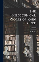The Philosophical Works of John Locke; Volume 2 - John Locke - 9781018067957