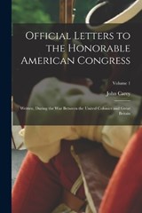 Official Letters to the Honorable American Congress - John Carey - 9781018084473