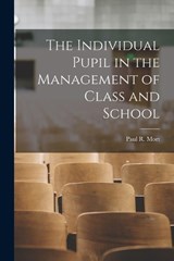 The Individual Pupil in the Management of Class and School - Paul R Mort - 9781018090450