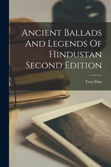 Ancient Ballads And Legends Of Hindustan Second Edition - Toru Dutt - 9781018092263