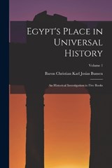 Egypt's Place in Universal History - Baron Christian Karl Josias Bunsen - 9781018102245