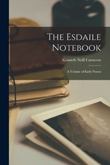 The Esdaile Notebook; a Volume of Early Poems - Kenneth Neill Cameron - 9781018108148