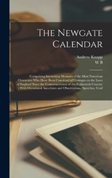 The Newgate Calendar - Andrew Knapp ; W B - 9781018113142