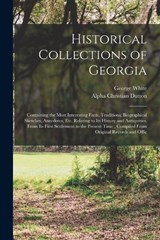 Historical Collections of Georgia - George White ; Alpha Christian Dutton - 9781018115368
