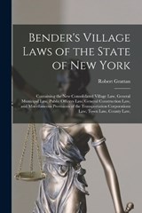 Bender's Village Laws of the State of New York - Robert Grattan - 9781018120782