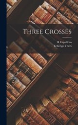 Three Crosses - Federigo Tozzi ; R Capellero - 9781018128498