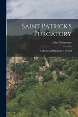 Saint Patrick's Purgatory - John D Seymour - 9781018139395