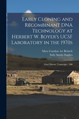 Early Cloning and Recombinant DNA Technology at Herbert W. Boyer's UCSF Laboratory in the 1970s - Sally Smith Hughes ; Mary Carolyn Ive Betlach - 9781018141916