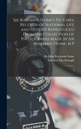 Sir Benjamin Stone's Pictures; Records of National Life and History Reproduced From the Collection of Photographs Made by Sir Benjamin Stone, M.P - Michael MacDonagh ; John Benjamin Stone - 9781018154213