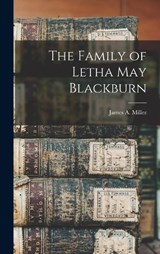 The Family of Letha May Blackburn - James a 1934- Miller - 9781018155920