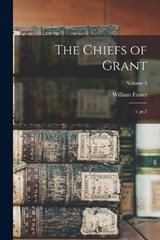 The Chiefs of Grant - William Fraser - 9781018163383
