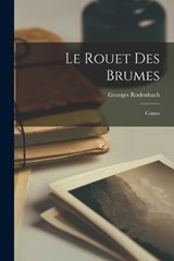 Le rouet des brumes; contes - Georges Rodenbach - 9781018168937
