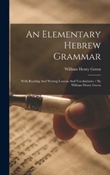 An Elementary Hebrew Grammar - William Henry Green - 9781018182902