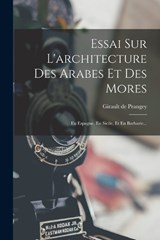 Essai Sur L'architecture Des Arabes Et Des Mores - Girault De Prangey - 9781018207919