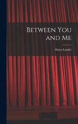 Between You and Me - Harry Lauder - 9781018211053