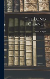 The Long Chance - Peter B Kyne - 9781018213736
