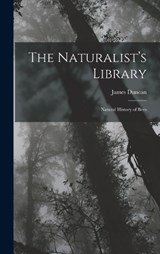 The Naturalist's Library - James Duncan - 9781018216171