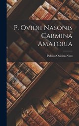 P. Ovidii Nasonis Carmina Amatoria - Publius Ovidius Naso - 9781018225852