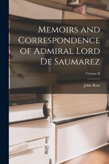 Memoirs and Correspondence of Admiral Lord De Saumarez; Volume II - John Ross - 9781018235660