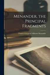 Menander, the Principal Fragments