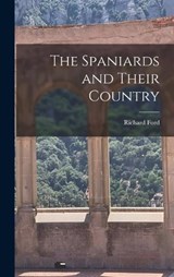 The Spaniards and Their Country - Richard Ford - 9781018242194