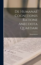 De Humanae Cognitionis Ratione Anecdota Quaedam - Bonaventura - 9781018244679