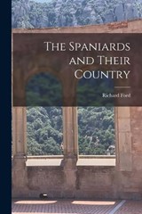 The Spaniards and Their Country - Richard Ford - 9781018247281