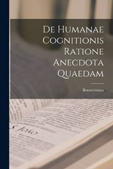 De Humanae Cognitionis Ratione Anecdota Quaedam - Bonaventura - 9781018250045