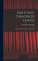 Das Stadt-theater zu Leipzig - Georg Hermann Müller - 9781018262758