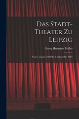 Das Stadt-theater zu Leipzig - Georg Hermann Müller - 9781018267968