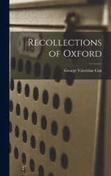 Recollections of Oxford - Cox George Valentine - 9781018283166