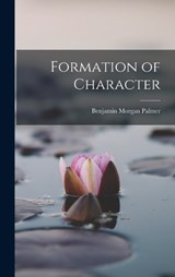 Formation of Character - Benjamin Morgan Palmer - 9781018293912
