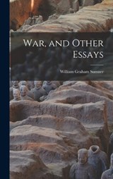 War, and Other Essays - William Graham Sumner - 9781018313047