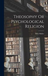Theosophy Or Psychological Religion - Max Müller - 9781018314907