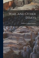 War, and Other Essays - William Graham Sumner - 9781018318318