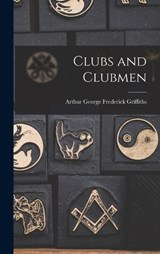 Clubs and Clubmen - Arthur George Frederick Griffiths - 9781018318745