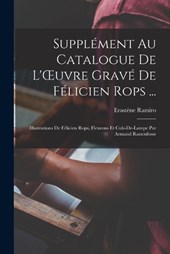 Supplément Au Catalogue De L'OEuvre Gravé De Félicien Rops ...