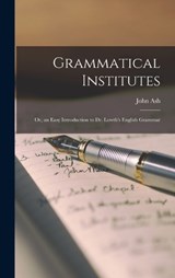 Grammatical Institutes - John Ash - 9781018333236