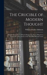 The Crucible of Modern Thought - William Walker Atkinson - 9781018335445