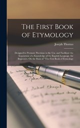 The First Book of Etymology - Joseph Thomas - 9781018335650