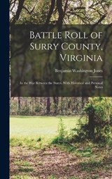 Battle Roll of Surry County, Virginia - Benjamin Washington Jones - 9781018340937