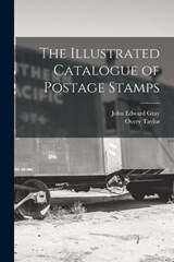 The Illustrated Catalogue of Postage Stamps - John Edward Gray ; Overy Taylor - 9781018357317