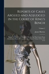 Reports of Cases Argued and Adjudged in the Court of King's Bench