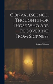 Convalescence, Thoughts for Those Who Are Recovering From Sickness
