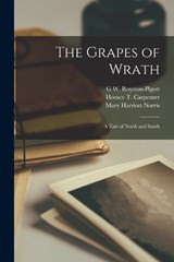 The Grapes of Wrath - Mary Harriott Norris ; G W Royston-Pigott ; Horace T Carpenter - 9781018421445